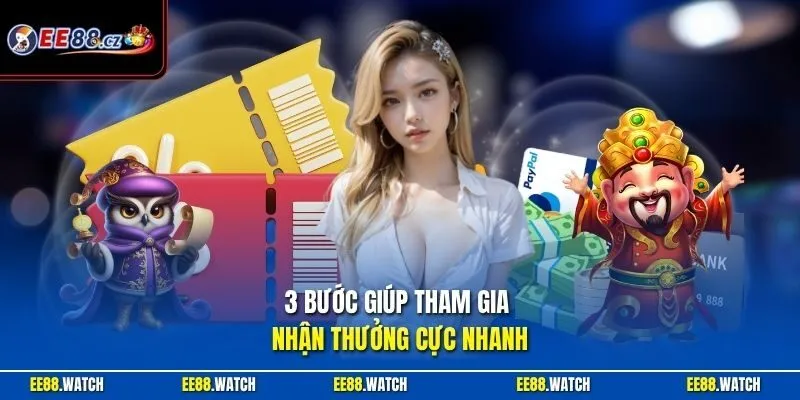 3 bước giúp tham gia nhận thưởng cực nhanh
