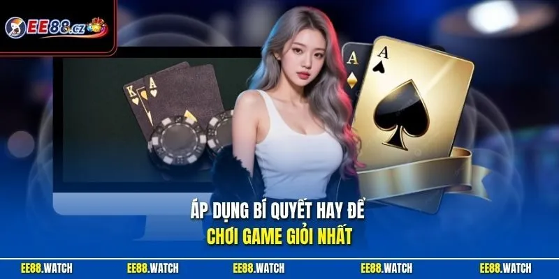 Áp dụng bí quyết hay để chơi game giỏi nhất