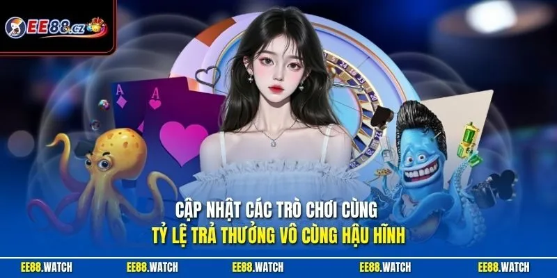 Cập nhật các trò chơi cùng tỷ lệ trả thưởng vô cùng hậu hĩnh