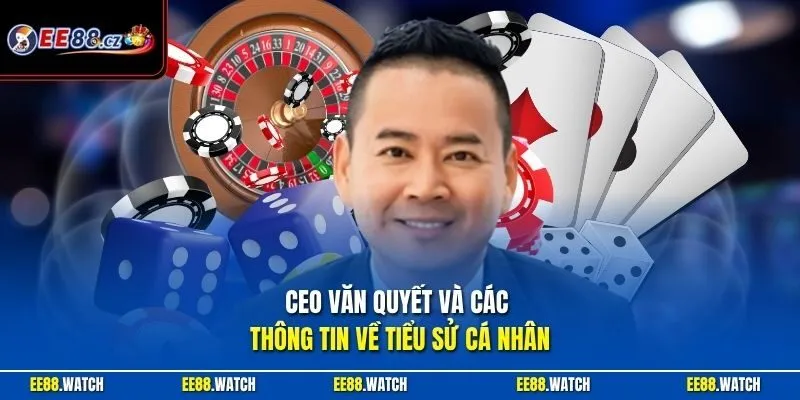 CEO Văn Quyết và các thông tin về tiểu sử cá nhân