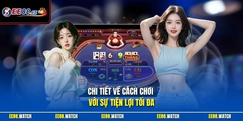Chi tiết về cách chơi với sự tiện lợi tối đa