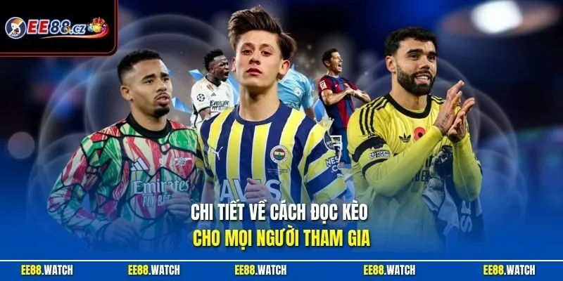 Chi tiết về cách đọc kèo cho mọi người tham gia