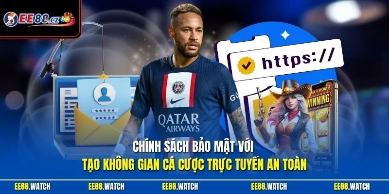 Chính sách bảo mật với tạo không gian cá cược trực tuyến an toàn