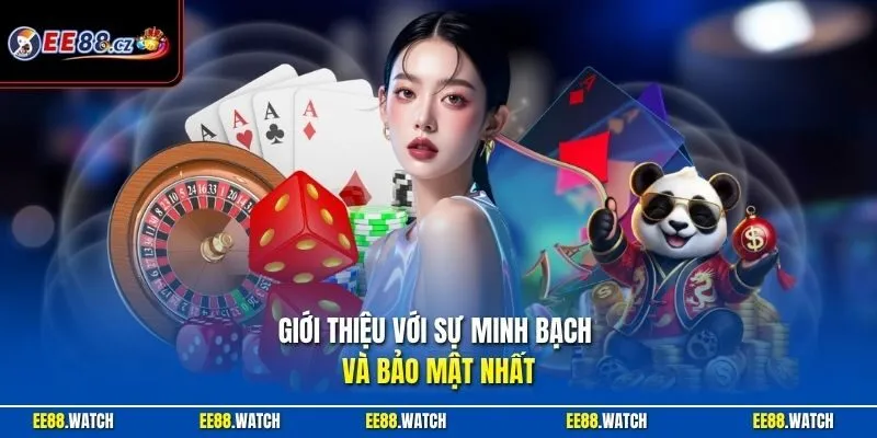 Giới thiệu với sự minh bạch và bảo mật nhất