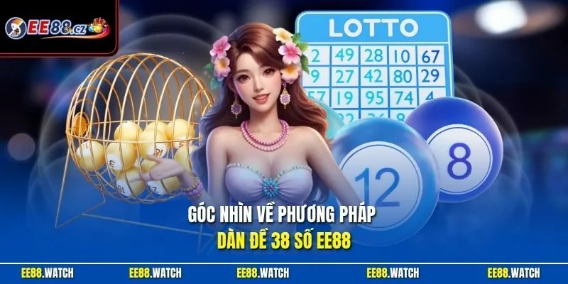 Góc nhìn về phương pháp dàn đề 38 số EE88