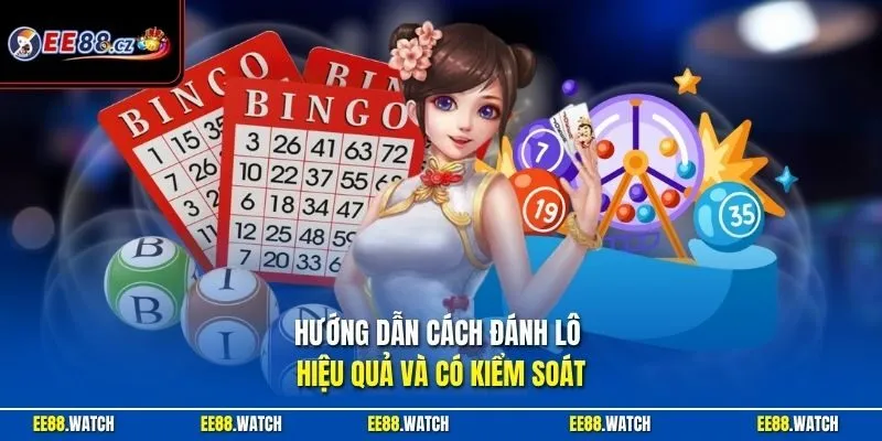Hướng dẫn cách đánh lô hiệu quả và có kiểm soát
