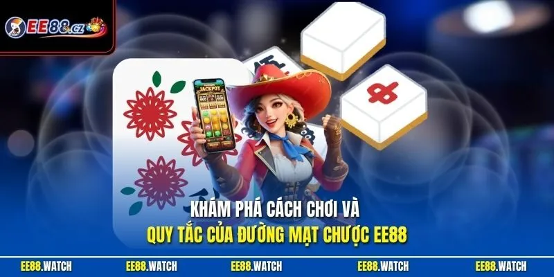 Khám phá cách chơi và quy tắc của Đường Mạt Chược EE88