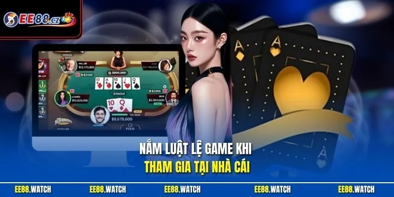Nắm luật lệ game khi tham gia tại nhà cái
