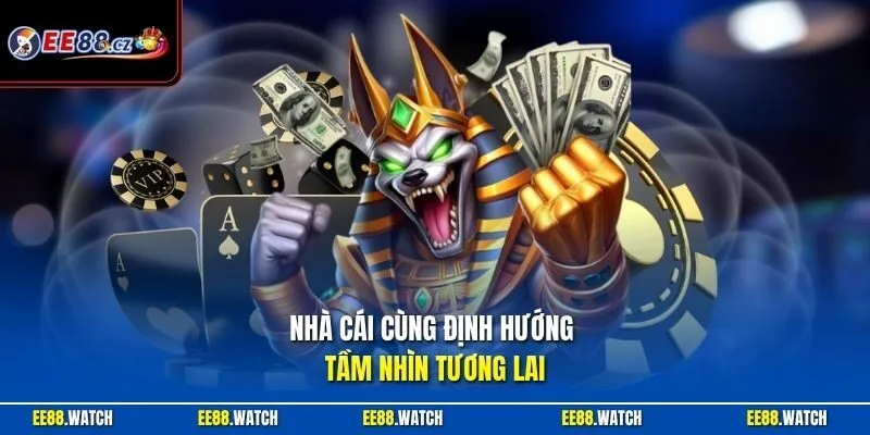 Nhà cái cùng định hướng tầm nhìn tương lai