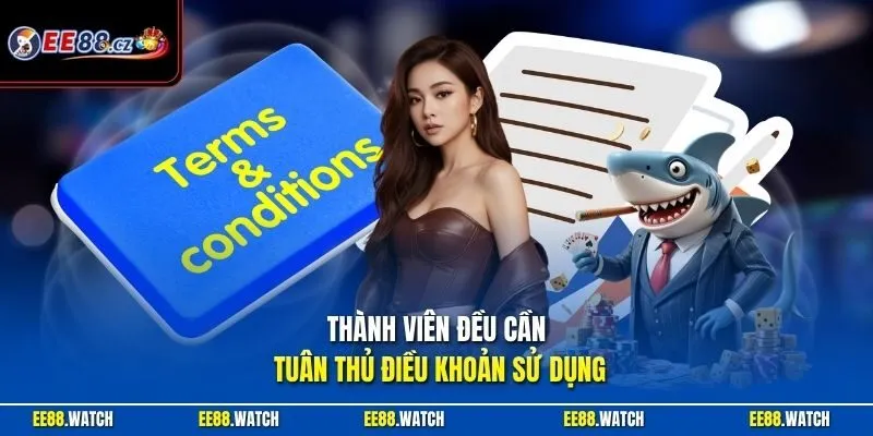 Thành viên đều cần tuân thủ điều khoản sử dụng 