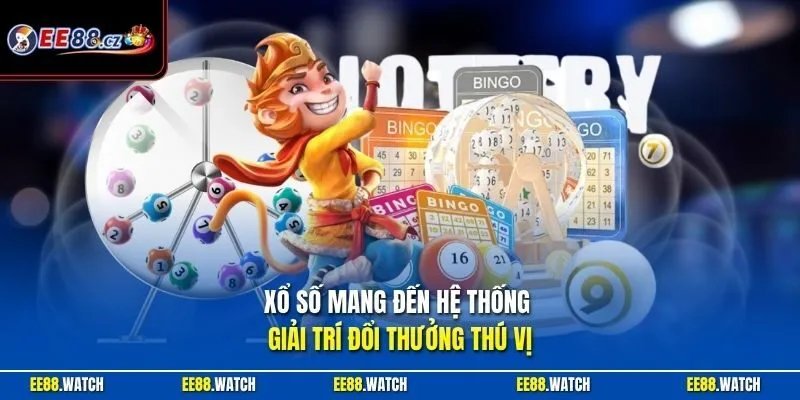 Xổ số mang đến hệ thống giải trí đổi thưởng thú vị